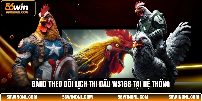 Bảng theo dõi lịch thi đấu WS168 tại hệ thống