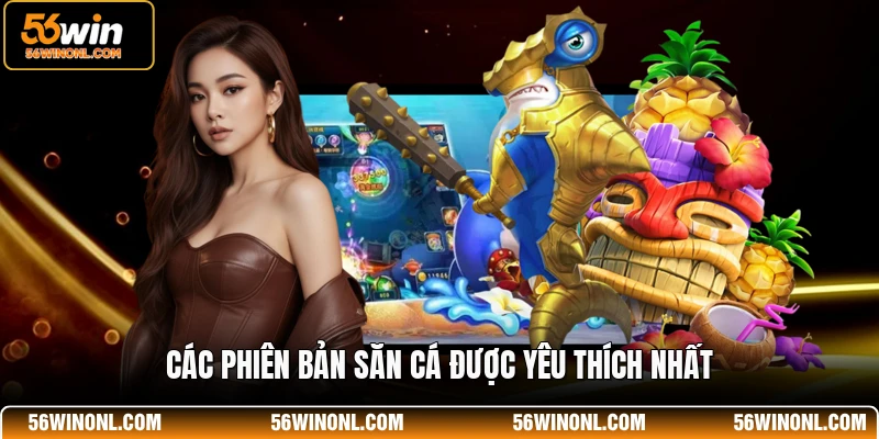 Các phiên bản săn cá được yêu thích nhất