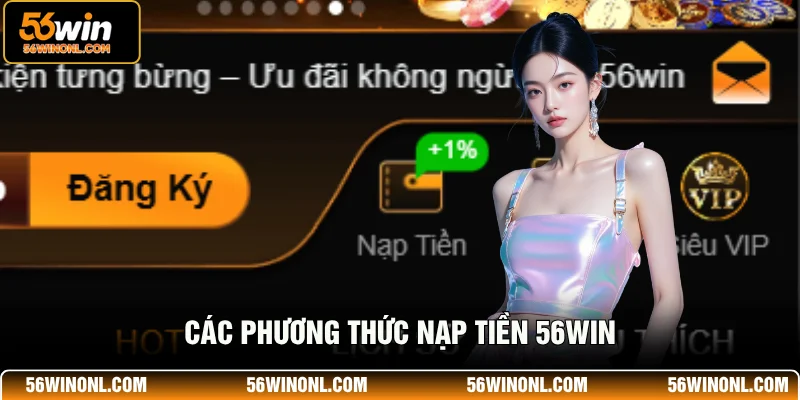 Các phương thức nạp tiền 56WIN