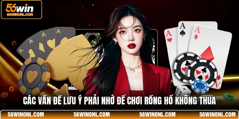 Các vấn đề lưu ý phải nhớ để chơi rồng hổ không thua