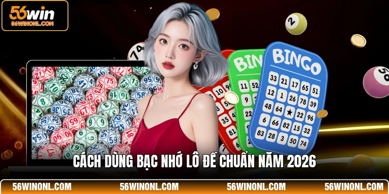 Cách dùng bạc nhớ lô đề chuẩn năm 2026