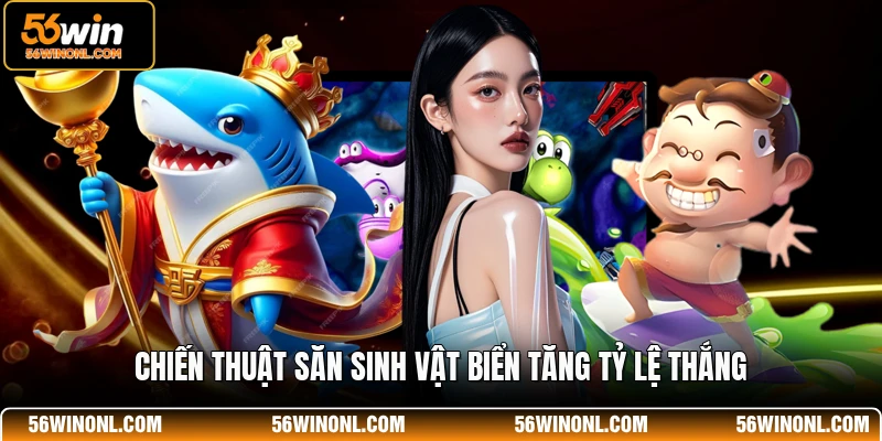 Chiến thuật săn sinh vật biển tăng tỷ lệ thắng