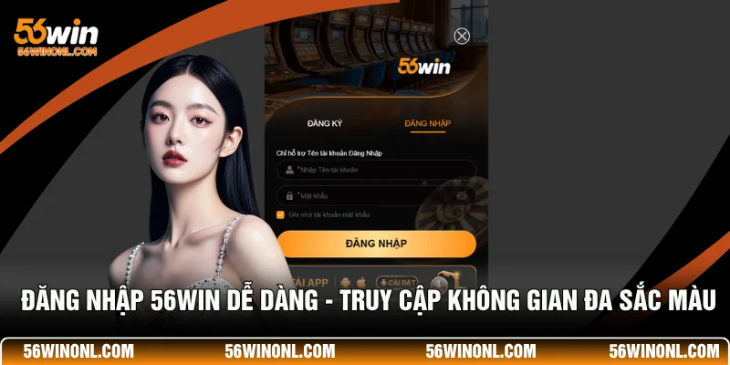 Đăng Nhập 56WIN Dễ Dàng - Truy Cập Không Gian Đa Sắc Màu