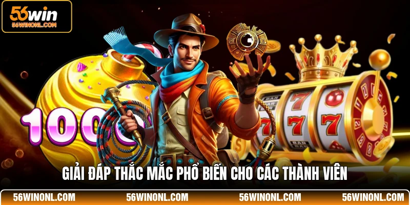 Giải đáp thắc mắc phổ biến cho các thành viên