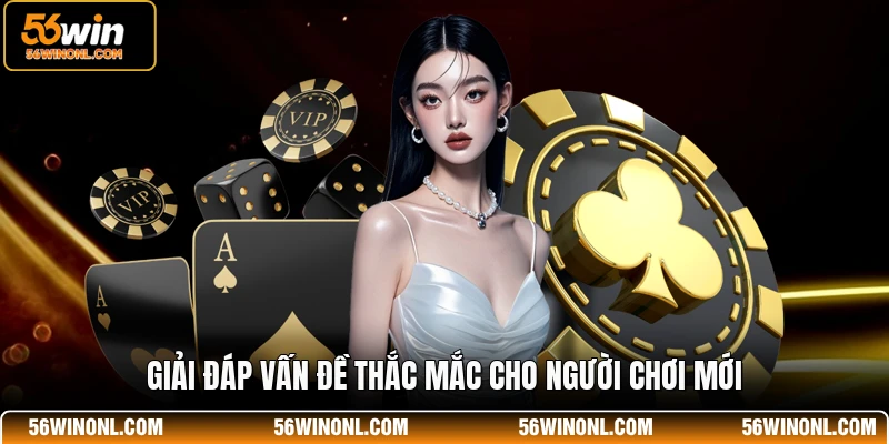 Giải đáp vấn đề thắc mắc cho người chơi mới