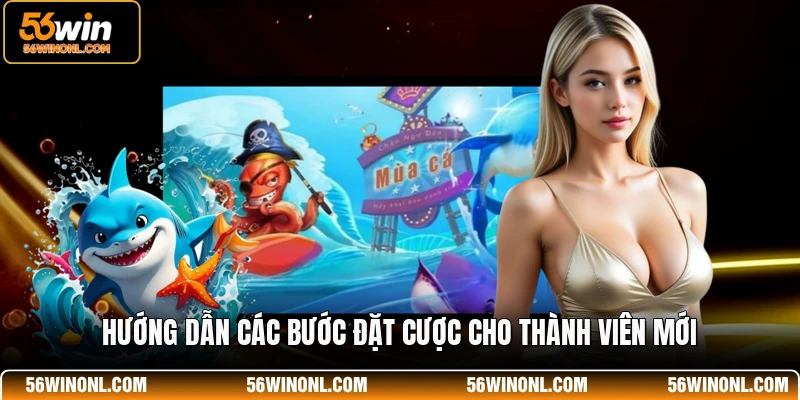 Hướng dẫn các bước đặt cược cho thành viên mới
