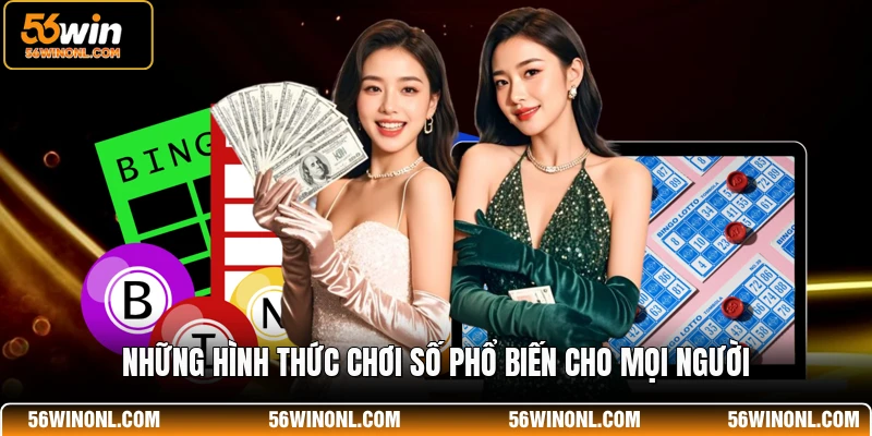 Những hình thức chơi số phổ biến cho mọi người