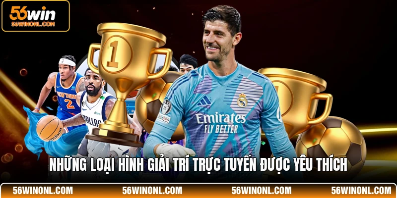 Thể Thao Ảo 56WIN - Thế Giới Giải Trí Trực Tuyến Hấp Dẫn 3 Những loại hình giải trí trực tuyến được yêu thích