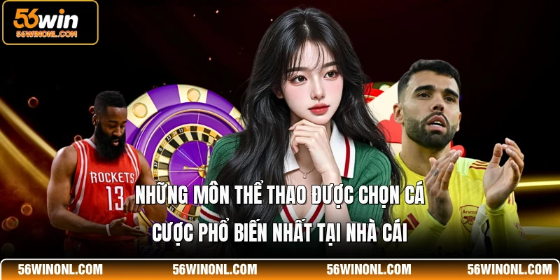 Những môn thể thao được chọn cá cược phổ biến nhất tại nhà cái
