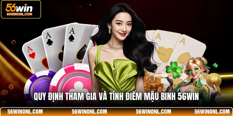 Quy định tham gia và tính điểm Mậu Binh 56WIN