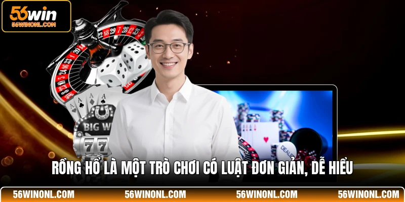 Rồng hổ là một trò chơi có luật đơn giản, dễ hiểu
