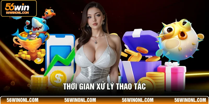 Hướng Dẫn Rút Tiền 56WIN Qua Ngân Hàng Chi Tiết 2026 4 Thời gian xử lý thao tác