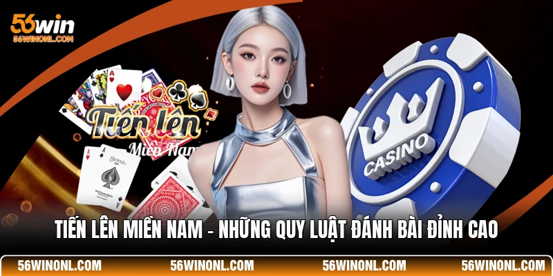 Tiến Lên Miền Nam - Những Quy Luật Đánh Bài Đỉnh Cao