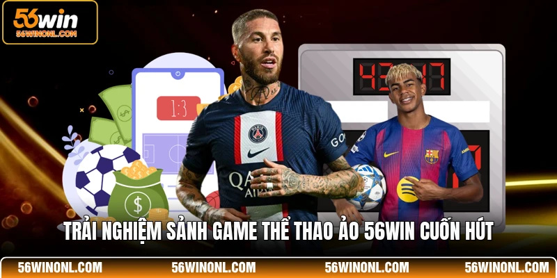 Thể Thao Ảo 56WIN - Thế Giới Giải Trí Trực Tuyến Hấp Dẫn 2 Trải nghiệm sảnh game thể thao ảo 56WIN cuốn hút
