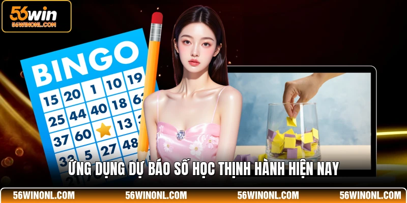 Phần Mềm Soi Cầu 56WIN - Công Cụ Dự Đoán Chính Xác Nhất 3 Ứng dụng dự báo số học thịnh hành hiện nay