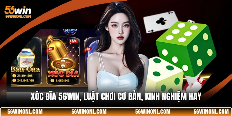 Xóc Đĩa 56WIN - Luật Chơi Cơ Bản Và Kinh Nghiệm Hay 1 🎲Xóc Đĩa 56WIN, Luật Chơi Cơ Bản, Kinh Nghiệm Hay